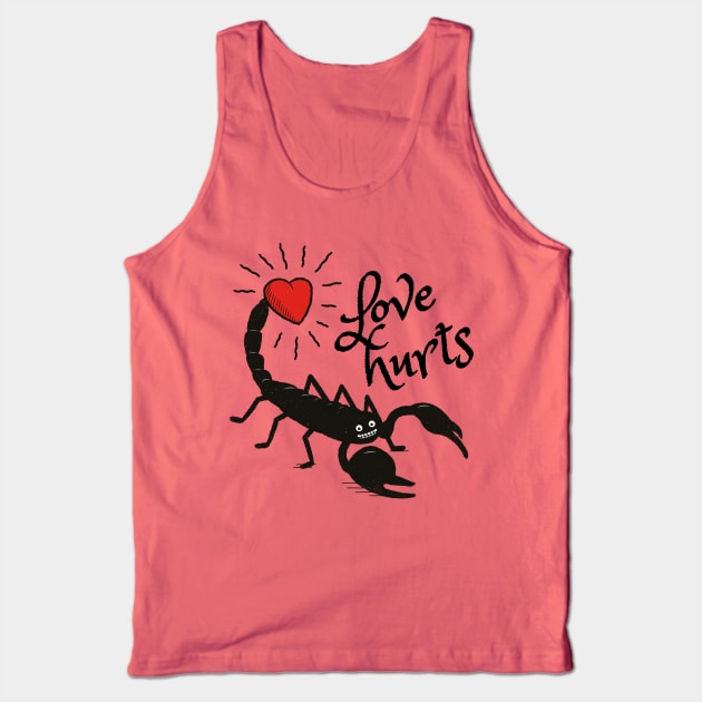 Love Hurts - Funny Scorpion Tank Top by propellerhead